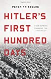 Hitler's First Hundred Days When Germans Embraced the Third Reich  9781541697430 Front Cover
