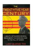 Twenty-Five Year Century A South Vietnamese General Remembers the Indochina War to the Fall of Saigon  9781574411430 Front Cover