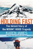 Holding Fast The Untold Story of the Mount Hood Tragedy 2008 9781595553430 Front Cover