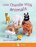 Mini Makes Little Chenille Stick Animals O/P  9781782212430 Front Cover