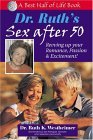 Dr. Ruth's Sex After 50 Revving up the Romance, Passion and Excitement! 2005 9781884956430 Front Cover
