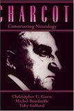 Charcot Constructing Neurology  9780195076431 Front Cover