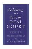 Rethinking the New Deal Court The Structure of a Constitutional Revolution cover art