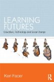 Learning Futures Education, Technology and Social Change