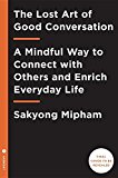 Lost Art of Good Conversation A Mindful Way to Connect with Others and Enrich Everyday Life  9780451499431 Front Cover