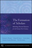 Formation of Scholars Rethinking Doctoral Education for the Twenty-First Century