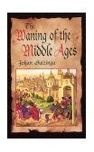 Waning of the Middle Ages  9780486404431 Front Cover