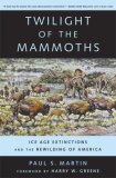 Twilight of the Mammoths Ice Age Extinctions and the Rewilding of America cover art