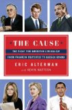 Cause The Fight for American Liberalism from Franklin Roosevelt to Barack Obama  9780670023431 Front Cover