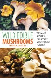Wild Edible Mushrooms Tips and Recipes for Every Mushroom Hunter  9780762771431 Front Cover