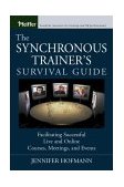 Synchronous Trainer's Survival Guide Facilitating Successful Live and Online Courses, Meetings, and Events cover art