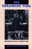 Expanding Vista American Television in the Kennedy Years  9780822314431 Front Cover