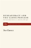 Bureaucracy and the Labor Process The Transformation of U. S. Industry, 1860-1920 1980 9780853455431 Front Cover