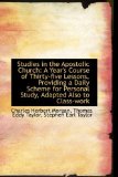 Studies in the Apostolic Church : A Year's Course of Thirty-five Lessons, Providing a Daily Scheme Fo 2009 9781103010431 Front Cover