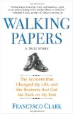 Walking Papers The Accident That Changed My Life, and the Business That Got Me Back on My Feet 2010 9781401323431 Front Cover
