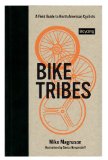 Bike Tribes A Field Guide to North American Cyclists cover art