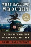 What Hath God Wrought The Transformation of America, 1815-1848 cover art