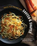 Sauces and Shapes Pasta the Italian Way 2013 9780393082432 Front Cover