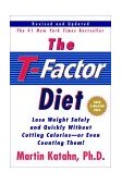 T-Factor Diet Lose Weight Safely and Quickly Without Cutting Calories or Even Counting Them! 2001 9780393321432 Front Cover