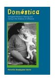 Domï¿½stica Immigrant Workers Cleaning and Caring in the Shadows of Affluence  9780520226432 Front Cover