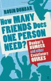 How Many Friends Does One Person Need? Dunbar's Number and Other Evolutionary Quirks  9780571253432 Front Cover