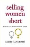 Selling Women Short Gender and Money on Wall Street cover art