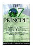 OZ Principle Getting Results Through Individual and Organizational Accountability  9780735200432 Front Cover