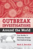 Outbreak Investigations Around the World Case Studies in Infectious Disease Field Epidemiology 