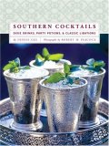 Southern Cocktails Dixie Drinks, Party Potions, and Classic Libations 2007 9780811852432 Front Cover