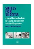 Skills for Success A Career Education Handbook for Children and Adolescents with Visual Impairments cover art