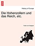 Die Hohenzollern und das Reich, Etc 2011 9781241537432 Front Cover
