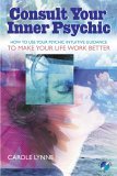 Consult Your Inner Psychic How to Use Intuitive Guidance to Make Your Life Work Better 2005 9781578633432 Front Cover