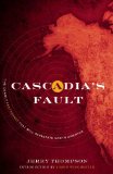 Cascadia's Fault The Coming Earthquake and Tsunami That Could Devastate North America cover art