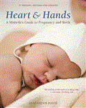 Heart and Hands, Fifth Edition [2019] A Midwife's Guide to Pregnancy and Birth 5th 2012 Revised  9781607742432 Front Cover