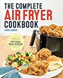 Complete Air Fryer Cookbook Amazingly Easy Recipes to Fry, Bake, Grill, and Roast with Your Air Fryer  9781623157432 Front Cover