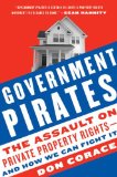 Government Pirates The Assault on Private Property Rights--And How We Can Fight It 2008 9780061661433 Front Cover