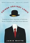 Crimes Against Logic: Exposing the Bogus Arguments of Politicians, Priests, Journalists, and Other Serial Offenders  cover art