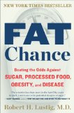 Fat Chance Beating the Odds Against Sugar, Processed Food, Obesity, and Disease cover art