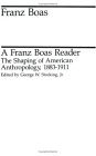 Franz Boas Reader The Shaping of American Anthropology, 1883-1911  9780226062433 Front Cover