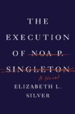 Execution of Noa P. Singleton 2013 9780385347433 Front Cover