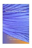 Imagining Karma Ethical Transformation in Amerindian, Buddhist, and Greek Rebirth 2002 9780520232433 Front Cover