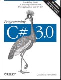 Programming C# 3. 0 Best-Selling Guide to Building Windows and Web Applications with C# 3. 0 5th 2008 Revised  9780596527433 Front Cover