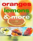 Oranges, Lemons and More The Complete Kitchen Reference to Varieties, Preparation and Use, with over 130 Zesty Recipes 2005 9780754815433 Front Cover