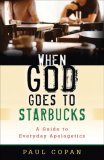 When God Goes to Starbucks A Guide to Everyday Apologetics cover art