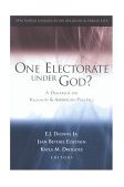 One Electorate under God? A Dialogue on Religion and American Politics cover art
