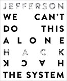 We Can't Do This Alone Jefferson Hack the System  9780847847433 Front Cover