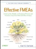 Effective FMEAs Achieving Safe, Reliable, and Economical Products and Processes Using Failure Mode and Effects Analysis