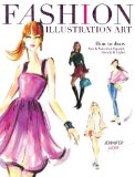 Fashion Illustration Art How to Draw Fun and Fabulous Figures, Trends and Styles  9781440335433 Front Cover