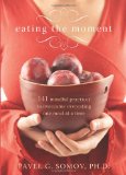 Eating the Moment 141 Mindful Practices to Overcome Overeating One Meal at a Time cover art