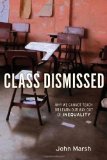 Class Dismissed Why We Cannot Teach or Learn Our Way Out of Inequality cover art
